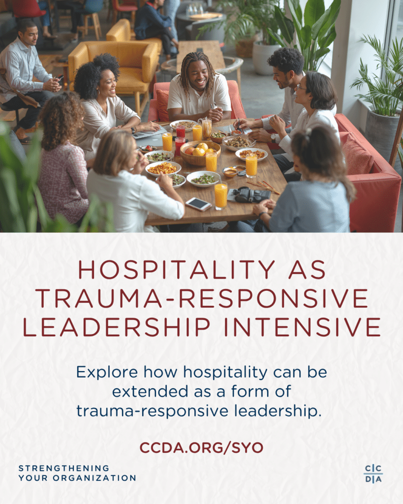 Hospitality as Trauma-Responsive Leadership Intensive

Explore how hospitality can be
extended as a form of trauma-responsive leadership. 

ccda.org/syo