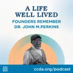 A Life Well Lived: Founders Remember Dr. John M. Perkins