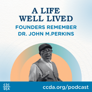 A Life Well Lived: Founders Remember Dr. John M. Perkins