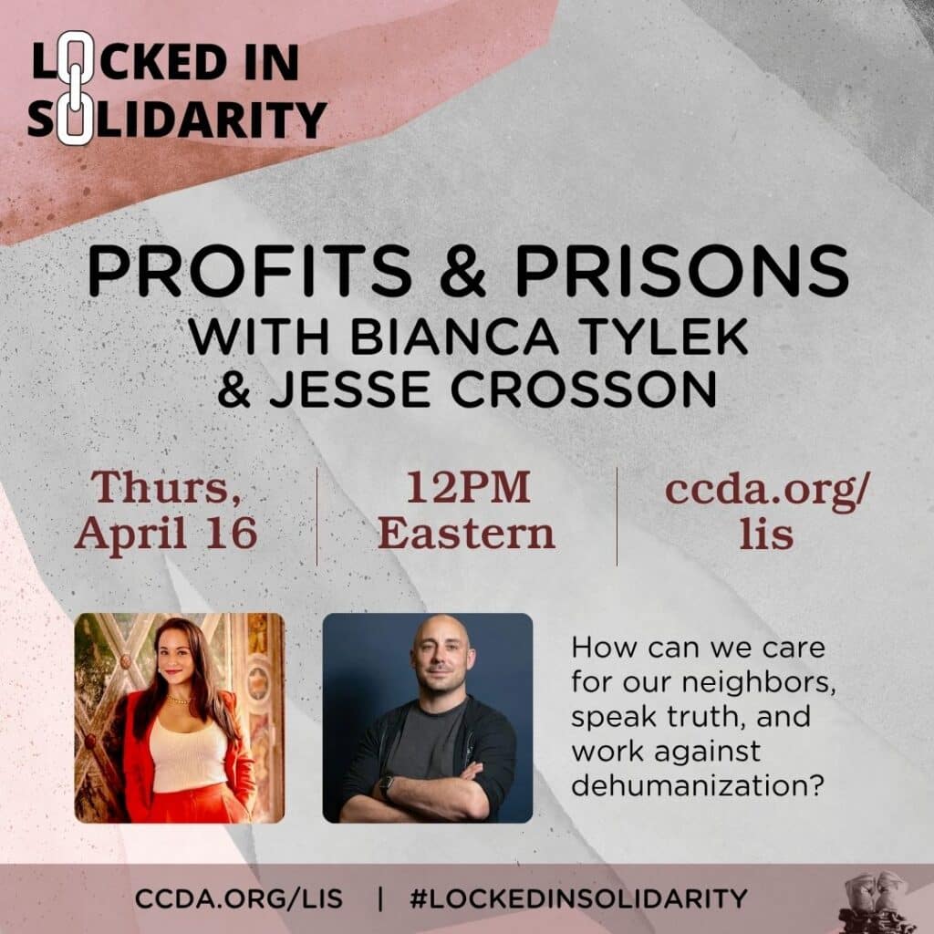 Profits & Prisons with Bianca Tylek and Jesse Crosson

Thurs April 16
12PM Eastern
ccda.org/lis

How can we care for our neighbors, speak truth, and work against dehumanization?