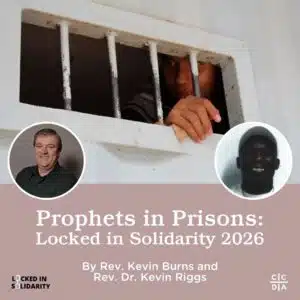 Prophets in Prisons: Locked in Solidarity 2026 By Rev. Kevin Burns and Rev. Dr. Kevin Riggs
