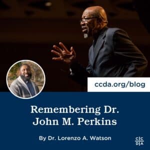 Remembering Dr. John M. Perkins By Dr. Lorenzo A. Watson