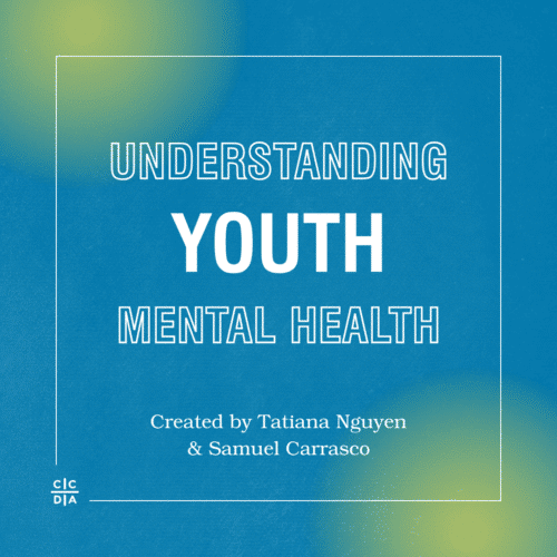 Understanding Youth Mental Health Created by Tatiana Nguyen & Samuel Carrasco