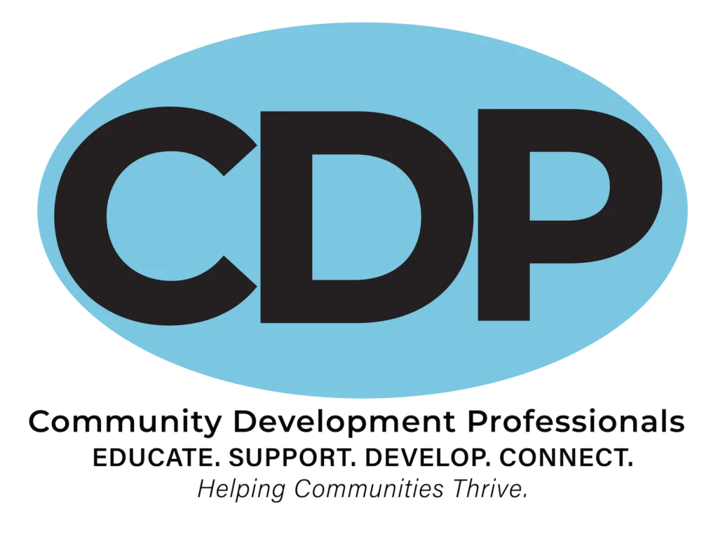 CDP
Community Development Professionals
Educate. Support. Develop. Connect.
Helping Communities Thrive.