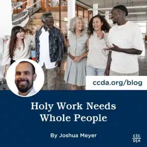 Holy Work Needs Whole People By Joshua Meyer