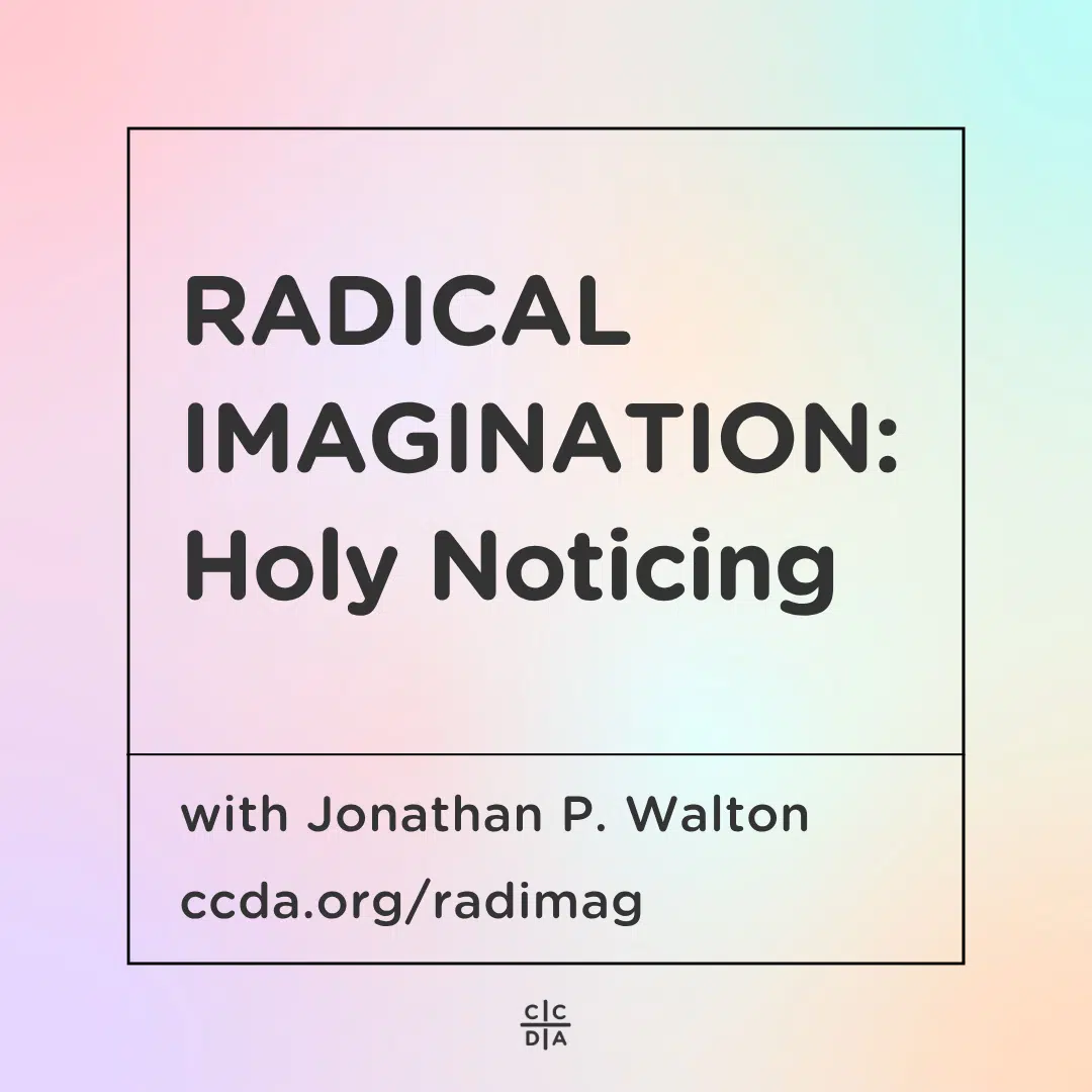 Radical Imagination: Holy Noticing