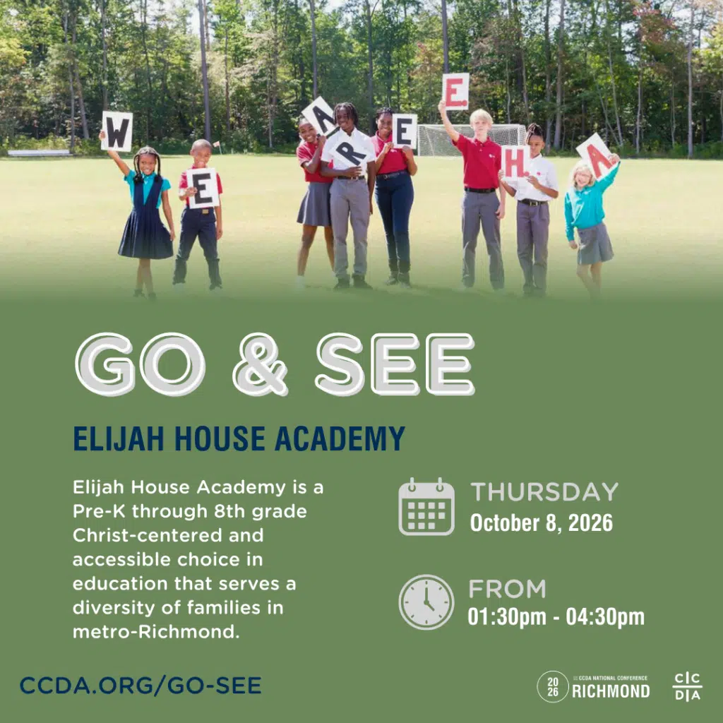 Go & See
Elijah House Academy

Elijah House Academy is a Pre-K through 8th grade Christ-centered and accessible choice in education that serves a diversity of families in metro-Richmond.

Thursday October 8, 2026
From 1:30 - 4:30pm

ccda.org/go-see