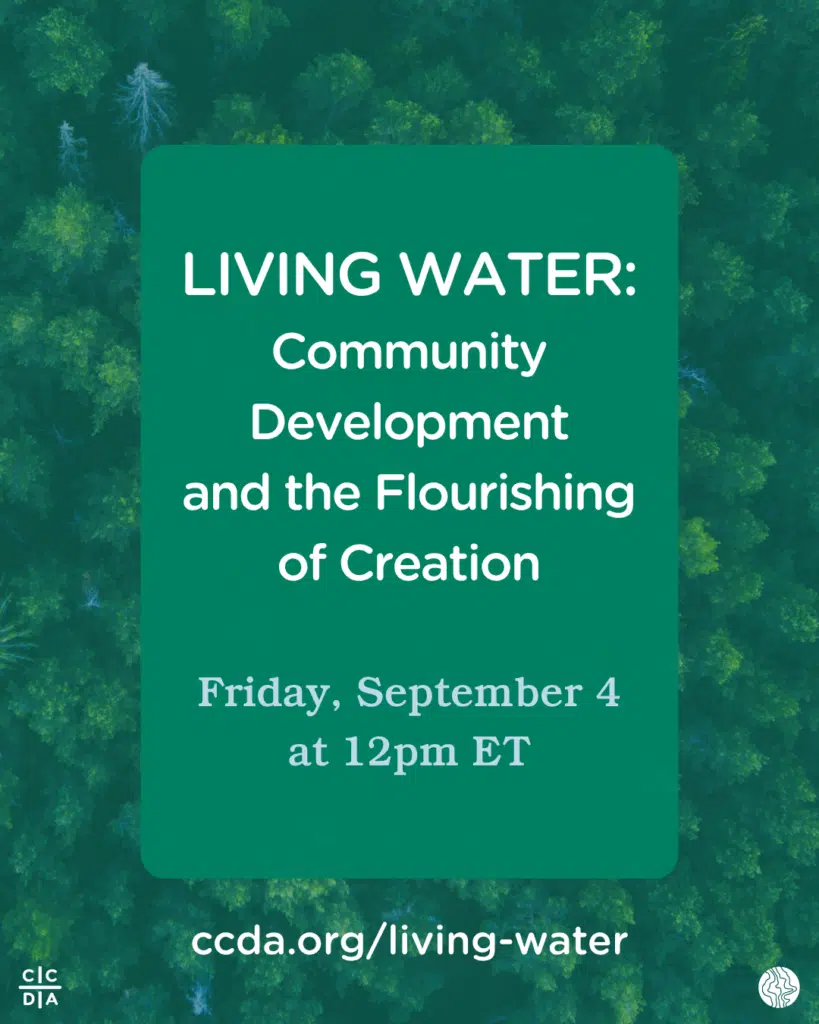 Living Water: Community Development and the Flourishing of Creation

Friday, September 4 at 12pm ET

ccda.org/living-water