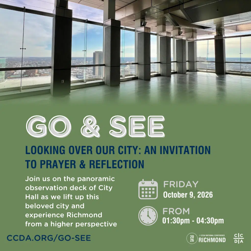 Go & See Looking Over Our City: An Invitation to Prayer & Reflection

Join us on the panoramic observation deck of City Hall as we lift up this beloved city and experience Richmond from a higher perspective. 

Friday October 9, 2026
From 1:30pm - 4:30pm 

ccda.org/go-see